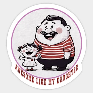 Awesome Like My Daughters - fathers day Sticker